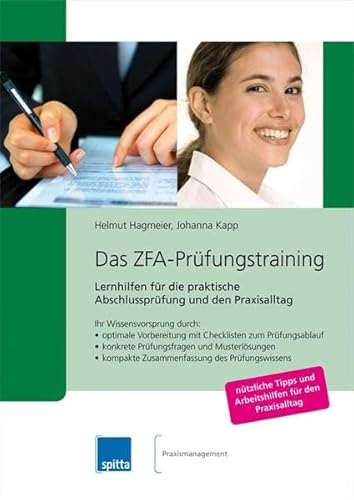 Das ZFA-Prüfungstraining: Lernhilfen für die praktische Abschlussprüfung und den Praxisalltag