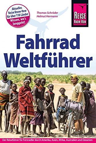 Fahrrad-Weltführer: Der Reiseführer für Fernradler durch Amerika, Asien, Afrika, Australien und Ozeanien