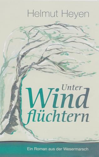 Unter Windflüchtern: Ein Roman aus der Wesermarsch von Isensee Florian GmbH