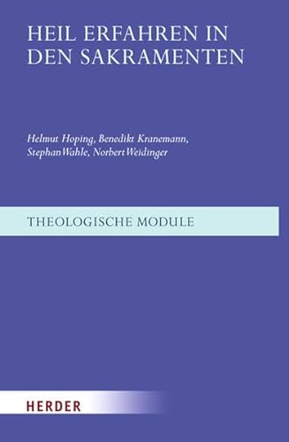 Heil erfahren in den Sakramenten (Theologische Module) von Herder, Freiburg