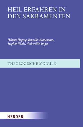 Heil erfahren in den Sakramenten (Theologische Module) von Herder, Freiburg