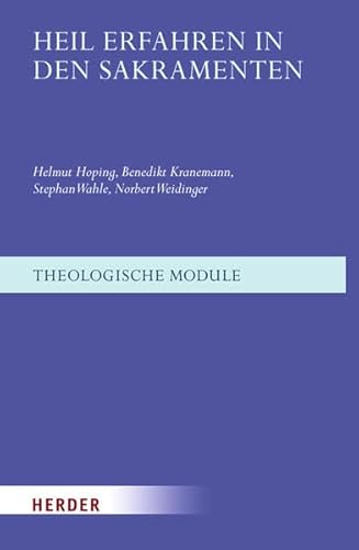 Heil erfahren in den Sakramenten (Theologische Module)