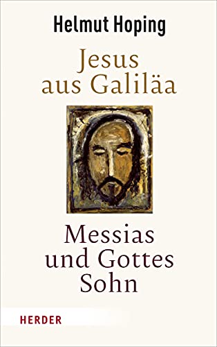 Jesus aus Galiläa – Messias und Gottes Sohn von Verlag Herder