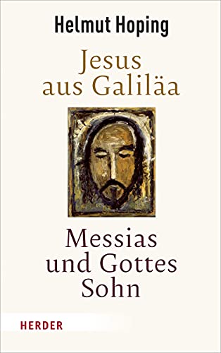 Jesus aus Galiläa – Messias und Gottes Sohn von VERLAG HERDER GMBH