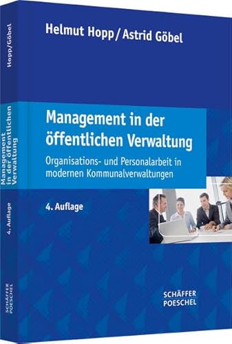 Management in der öffentlichen Verwaltung: Organisations- und Personalarbeit in modernen Kommunalverwaltungen