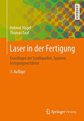 Laser in der Fertigung: Grundlagen der Strahlquellen, Systeme, Fertigungsverfahren von Springer Vieweg