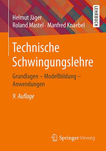 Technische Schwingungslehre: Grundlagen - Modellbildung - Anwendungen von Springer Vieweg
