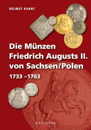 Die Münzen Freidrich Augusts II. von Sachsen/Polen: 1733 - 1763 (Die Münzen Sachsens)