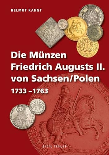 Die Münzen Freidrich Augusts II. von Sachsen/Polen: 1733 - 1763 (Die Münzen Sachsens)