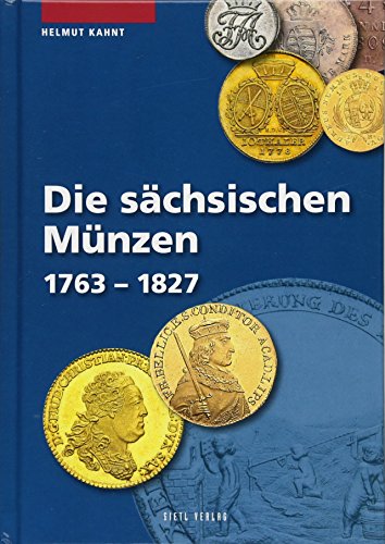Die sächsischen Münzen 1763 - 1827 (Die Münzen Sachsens) von Battenberg Gietl Verlag