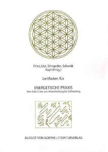 Leitfaden für Energetische Praxis: Von A bis Z wie von Ahnenheilung bis Zelllreading (August von Goethe Literaturverlag) von Fouque Literaturverlag