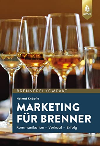 Marketing für Brenner: Kommunikation, Verkauf, Erfolg von Ulmer Eugen Verlag