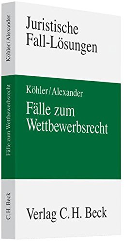 Fälle zum Wettbewerbsrecht (Juristische Fall-Lösungen) von C.H.Beck