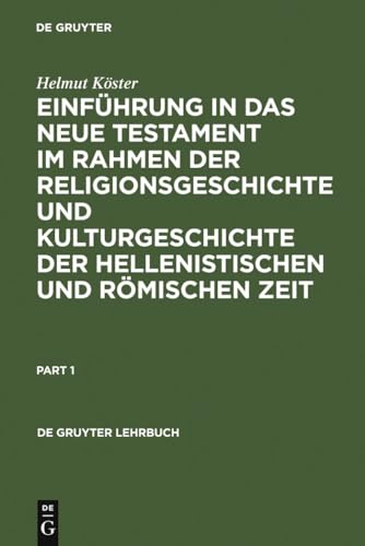 Einführung in das Neue Testament im Rahmen der Religionsgeschichte und Kulturgeschichte der hellenistischen und römischen Zeit (De Gruyter Lehrbuch)