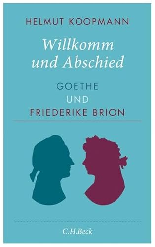 Willkomm und Abschied: Goethe und Friederike Brion