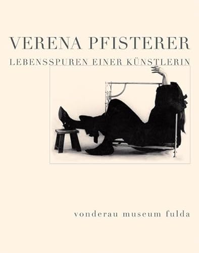 Verena Pfisterer: Lebensspuren einer Künstlerin (Vonderau Museum Fulda / Kataloge)