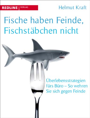 Fische haben Feinde, Fischstäbchen nicht: Überlegensstrategien fürs Büro - So wehren Sie sich gegen Feinde