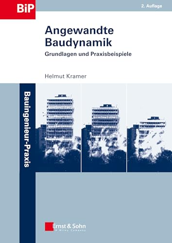 Angewandte Baudynamik: Grundlagen und Praxisbeispiele (Bauingenieur-Praxis) von Ernst W. + Sohn Verlag