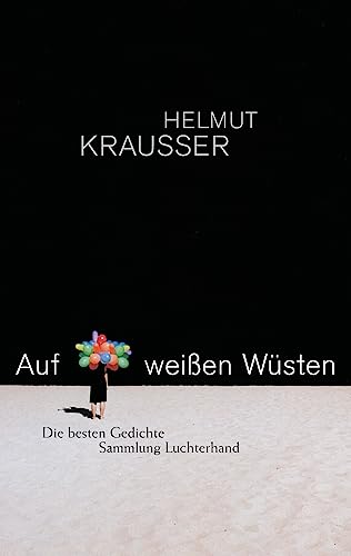 Auf weißen Wüsten: Die besten Gedichte von Luchterhand Literaturverlag