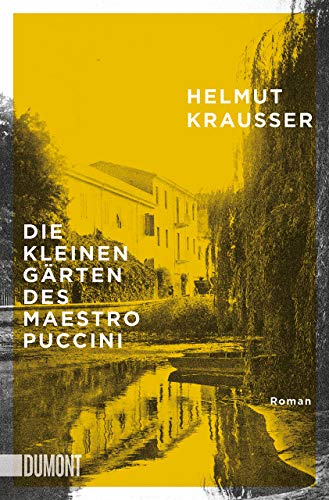 Die kleinen Gärten des Maestro Puccini: Roman von DuMont Buchverlag GmbH