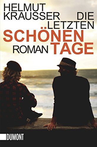 Die letzten schönen Tage: Roman (Taschenbücher) von DuMont Buchverlag GmbH