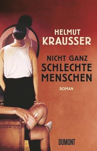 Nicht ganz schlechte Menschen: Roman