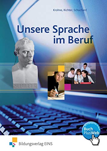 Unsere Sprache im Beruf, Gesamtausgabe für den Deutschunterricht in beruflichen Schulen, neue Rechtschreibung: Schulbuch