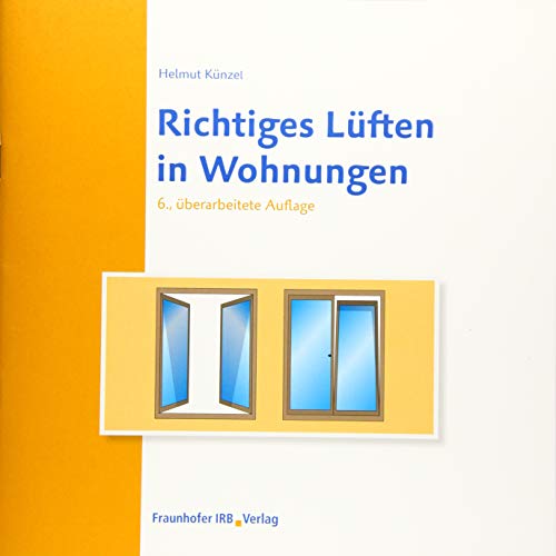 Richtiges Lüften in Wohnungen. von Fraunhofer Irb Verlag