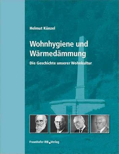 Wohnhygiene und Wärmedämmung: Die Geschichte unserer Wohnkultur. von Fraunhofer IRB Verlag