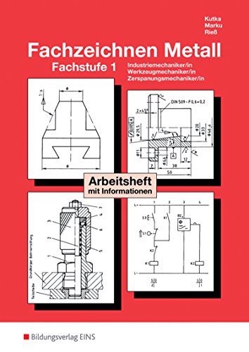 Fachzeichnen Metall, Arbeitsheft mit Informationen: Fachstufe 1 Arbeitsheft (Technisches Zeichnen / Fachzeichnen: Ausgabe für Metallberufe)