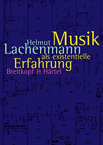 Musik als existentielle Erfahrung - Schriften 1966 - 1995 (BV 247): Texte 1966 bis 1995