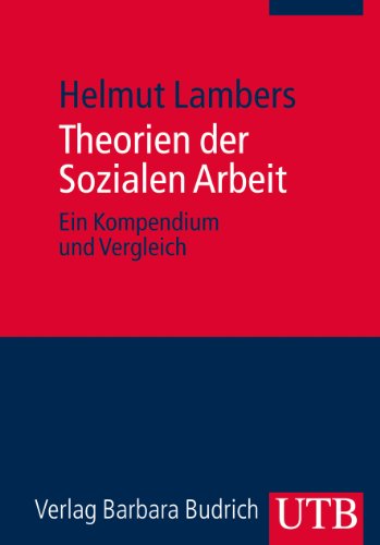 Theorien der Sozialen Arbeit: Ein Kompendium und Vergleich