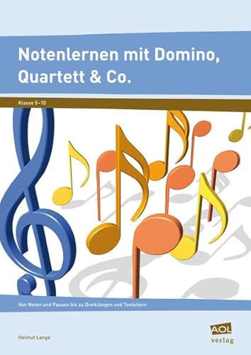 Notenlernen mit Domino, Quartett & Co.: Von Noten und Pausen bis zu Dreiklängen und Tonleitern (5. bis 10. Klasse)