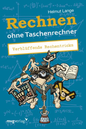 Rechnen ohne Taschenrechner: Verblüffende Rechentricks von mvg Verlag