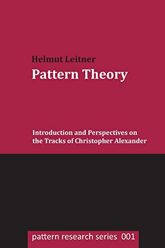 Pattern Theory: Introduction and Perspectives on the Tracks of Christopher Alexander (pattern research series, Band 1) von CREATESPACE
