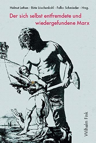 Der sich selbst entfremdete und wiedergefundene Marx von WILHELM FINK VERLAG