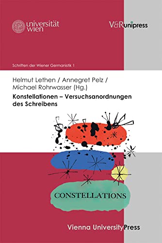 Konstellationen - Versuchsanordnungen des Schreibens: Schriften der Wiener Germanistik