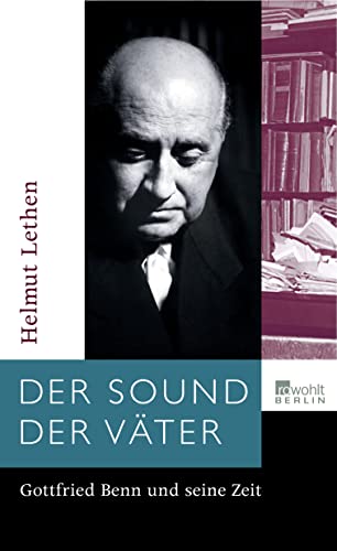 Der Sound der Väter: Gottfried Benn und seine Zeit