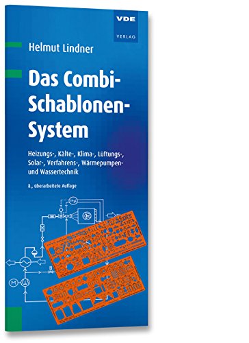 Das Combi-Schablonen-System: Heizungs-, Kälte-, Klima-, Lüftungs-, Solar-, Verfahrens-, Wärmepumpen- und Wassertechnik