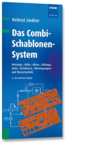 Das Combi-Schablonen-System: Heizungs-, Kälte-, Klima-, Lüftungs-, Solar-, Verfahrens-, Wärmepumpen und Wassertechnik