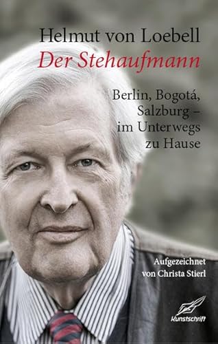 Der Stehaufmann: Berlin, Bogotá, Salzburg - Im Unterwegs zu Haus