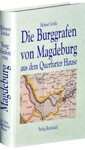 Die Burggrafen von Magdeburg aus dem Querfurter Hause: Diss. Hrsg. v. Harald Rockstuhl Die Burggrafen von Magdeburg aus dem Querfurter Hause: Diss. Hrsg. v. Harald Rockstuhl von Rockstuhl
