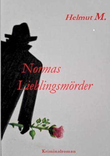 Normas Lieblingsmörder: Tragikomischer Kriminalroman von tredition
