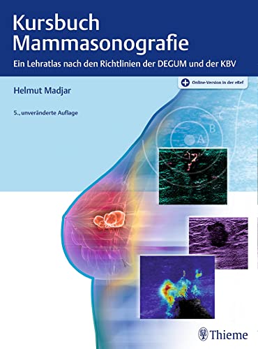 Kursbuch Mammasonografie: Ein Lehratlas nach den Richtlinien der DEGUM und der KBV von Georg Thieme Verlag