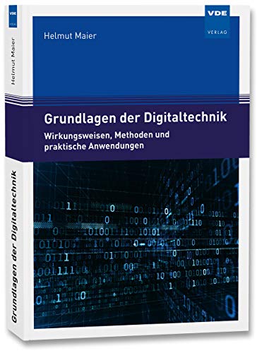 Grundlagen der Digitaltechnik: Wirkungsweisen, Methoden und praktische Anwendungen von Vde Verlag GmbH