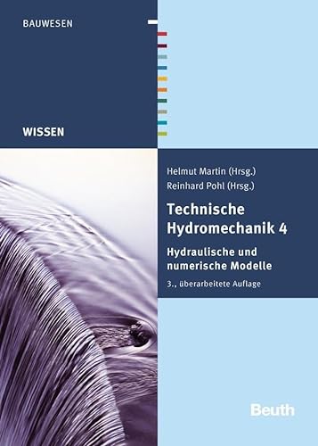 Technische Hydromechanik 4: Hydraulische und numerische Modelle (DIN Media Wissen) von Beuth Verlag