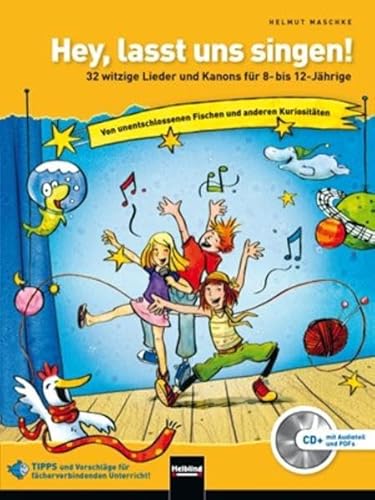 Hey, lasst uns singen: 32 witzige Lieder und Kanons für 8- bis 12-Jährige von Helbling Verlag