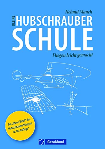 Kleine Hubschrauberschule: Fliegen leicht gemacht von GeraMond