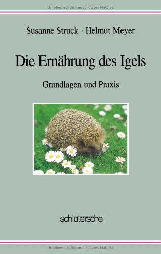 Die Ernährung des Igels: Grundlagen und Praxis von Schlütersche Verlag