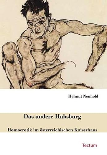 Das andere Habsburg: Homoerotik im österreichischen Kaiserhaus von Tectum Verlag